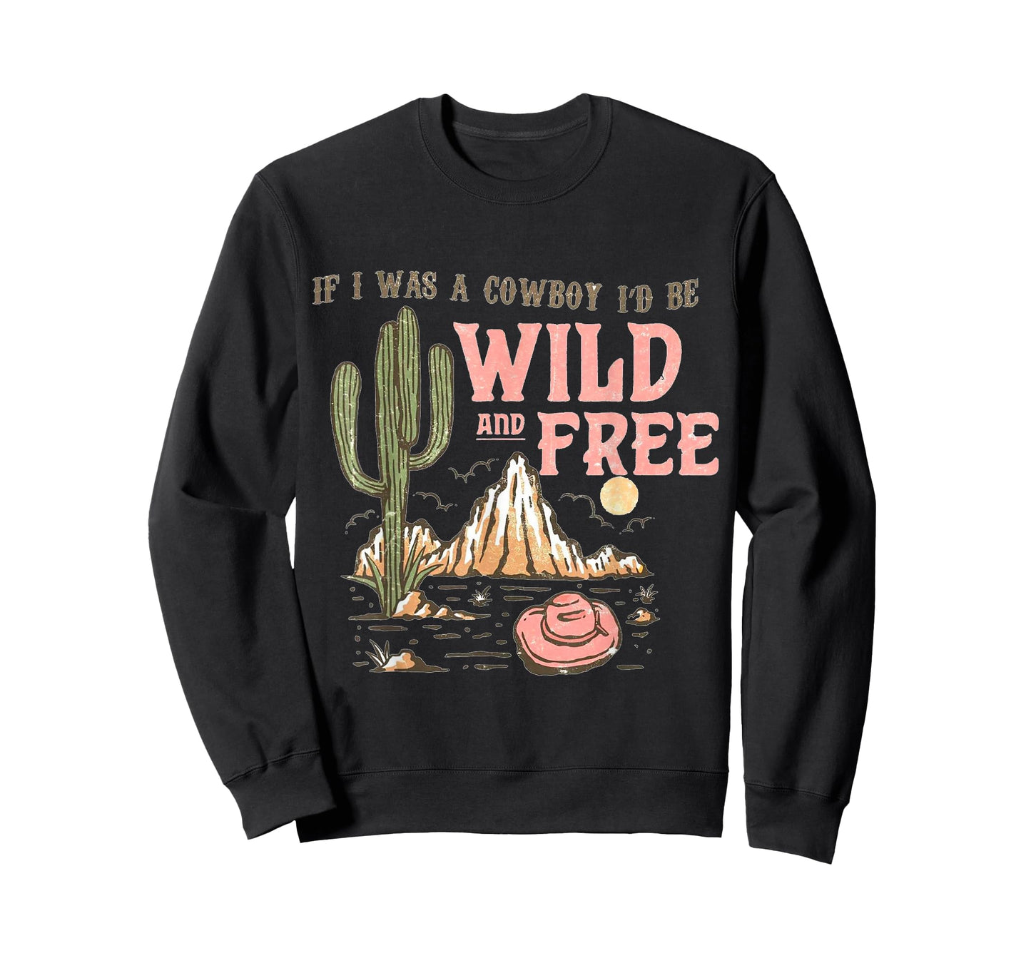 If I Was a Cowboy - Wild and Free T-Shirt