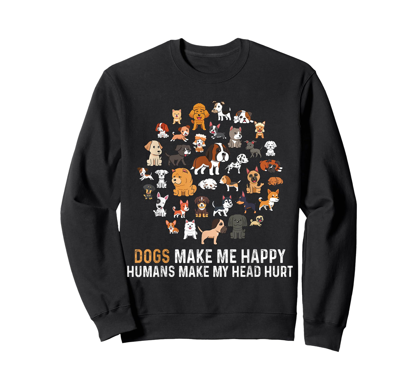 Dogs Make Me Happy Humans Make My Head Hurt Funny Dog T-Shirt