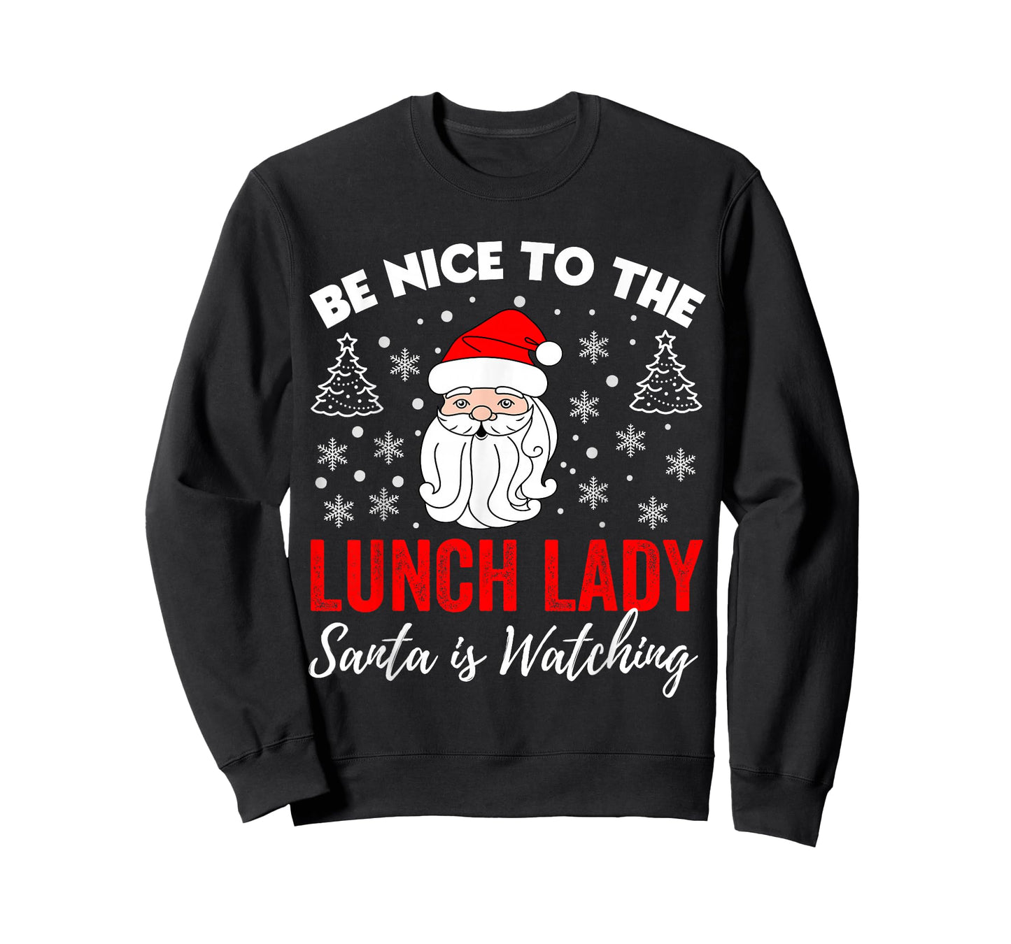 Be Nice To The Lady Lunch Santa Is Watching Teacher Xmas T-Shirt