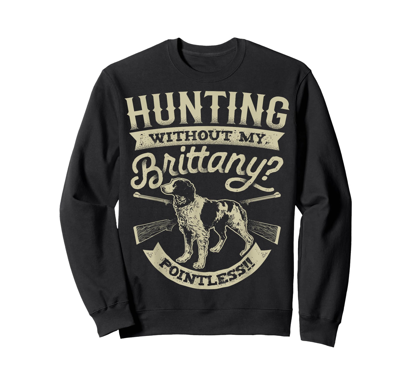 Hunting Without My Brittany Pointless T shirt Vintage Dog Men Women Girls Kids T-Shirt
