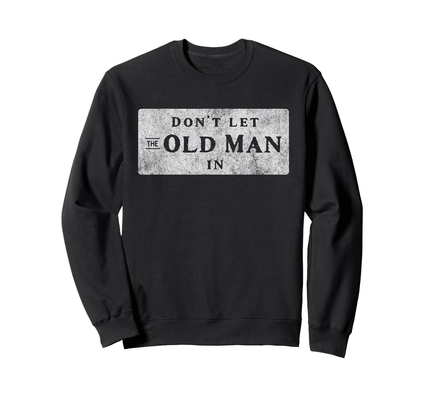 Don't Let the Old Man In T-Shirt