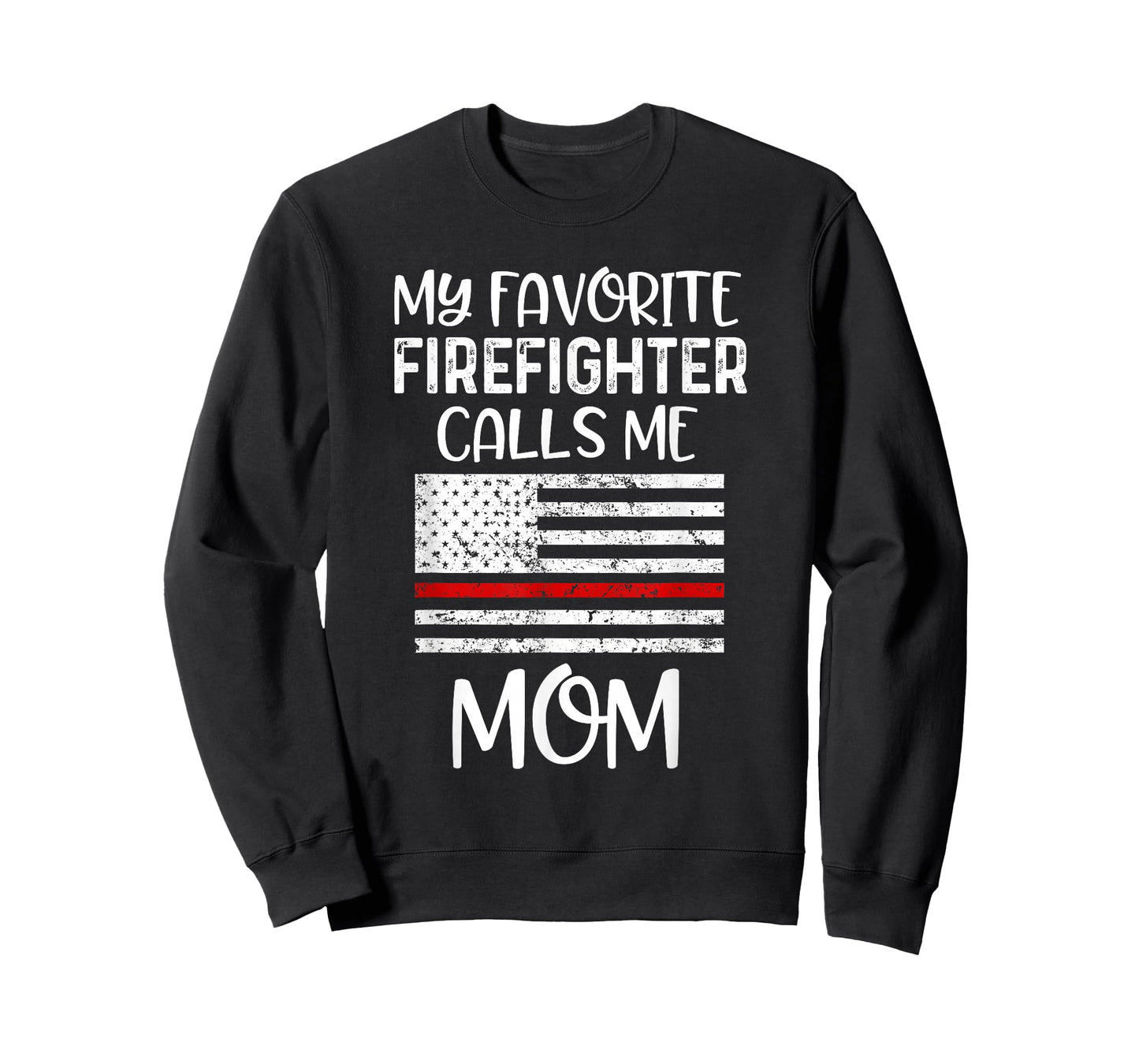 My Favorite Firefighter Calls Me Mom Thin Red Line Gift T-Shirt