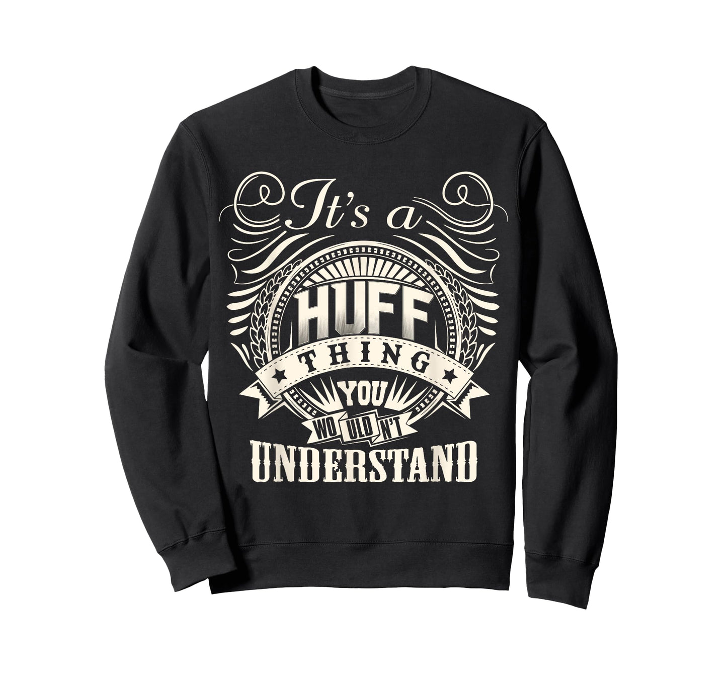 It's A HUFF Thing You Wouldn't Understand HUFF Family T-Shirt