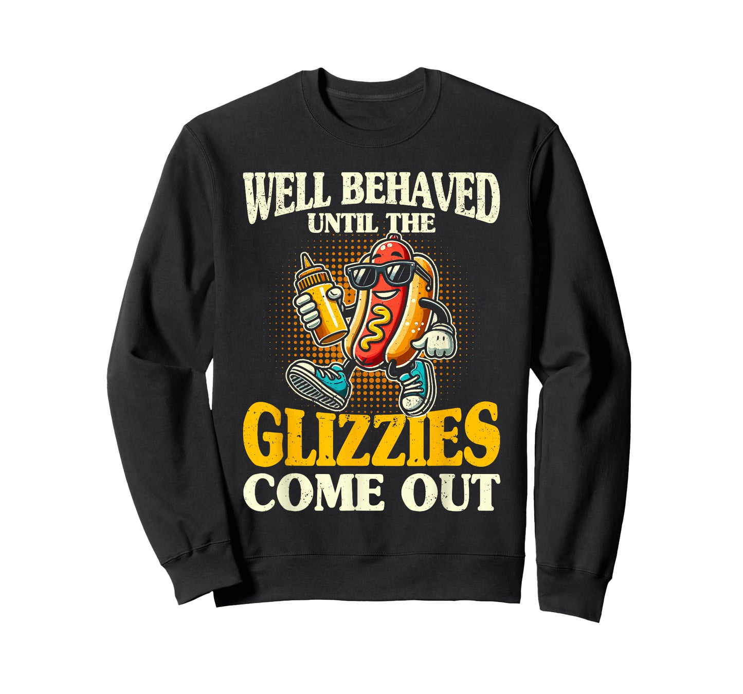 Glizzy Gobbler Well Behaved Until The glizzies Comes Out T-Shirt