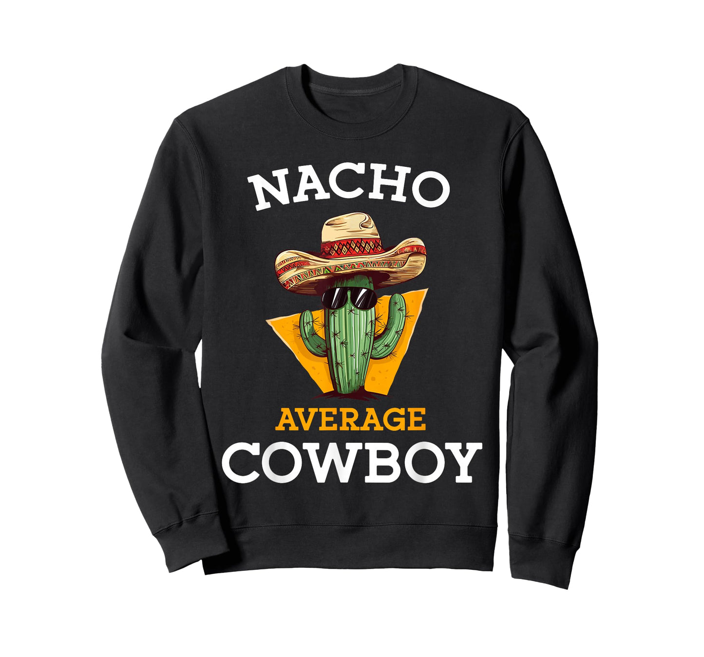 Nacho Average Cowboy Joke Funny Mexican Countryman Unisex-Adults T-Shirt Black Small Classic Fit Short Sleeve Crew Neck Cinco De Mayo Cowboy Casual T-Shirt