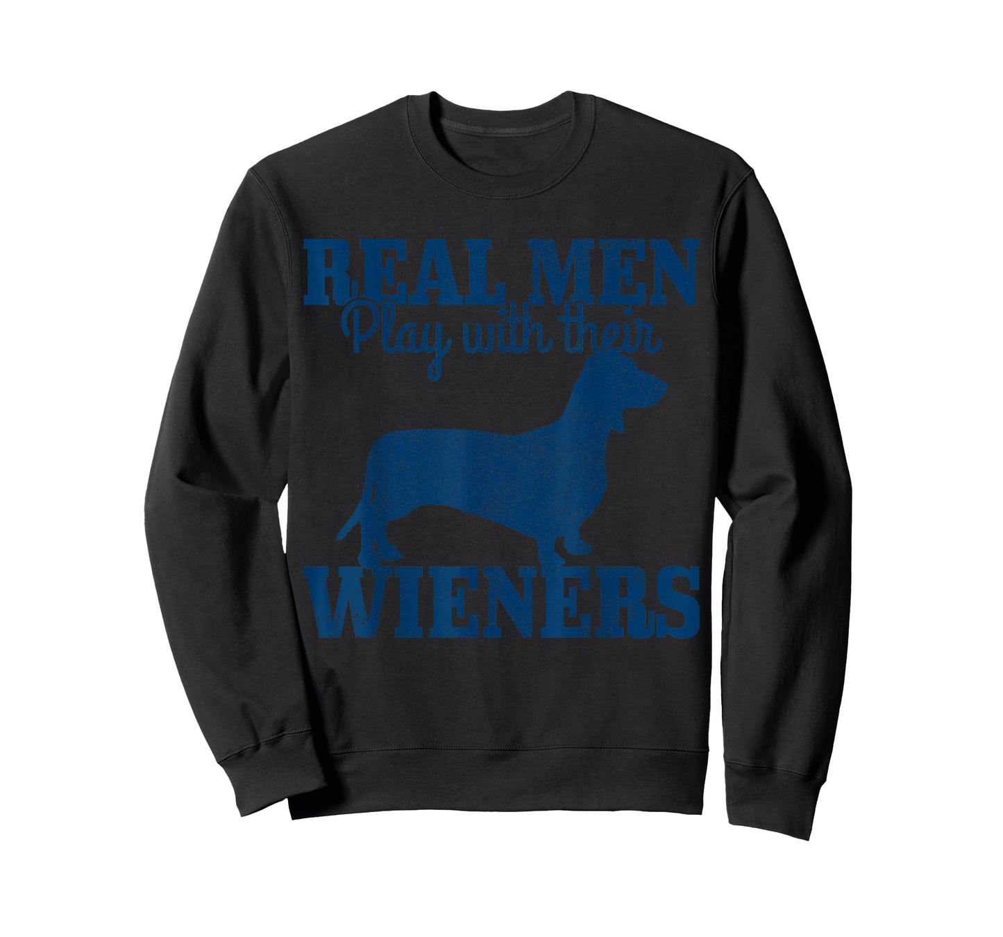Dachshund Dad Real Men Play With Their Wiener Dog Funny Gift T-Shirt
