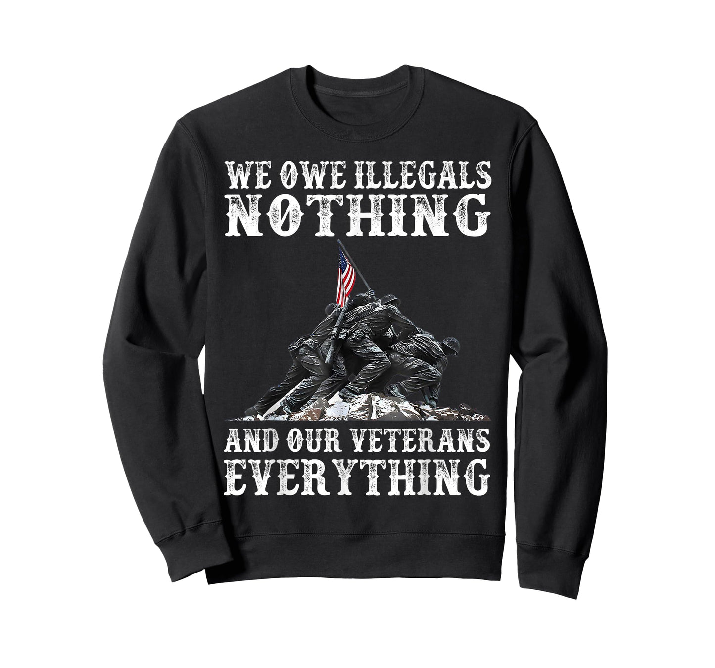 We Owe Illegals Nothing And Our Veterans Everything T-Shirt
