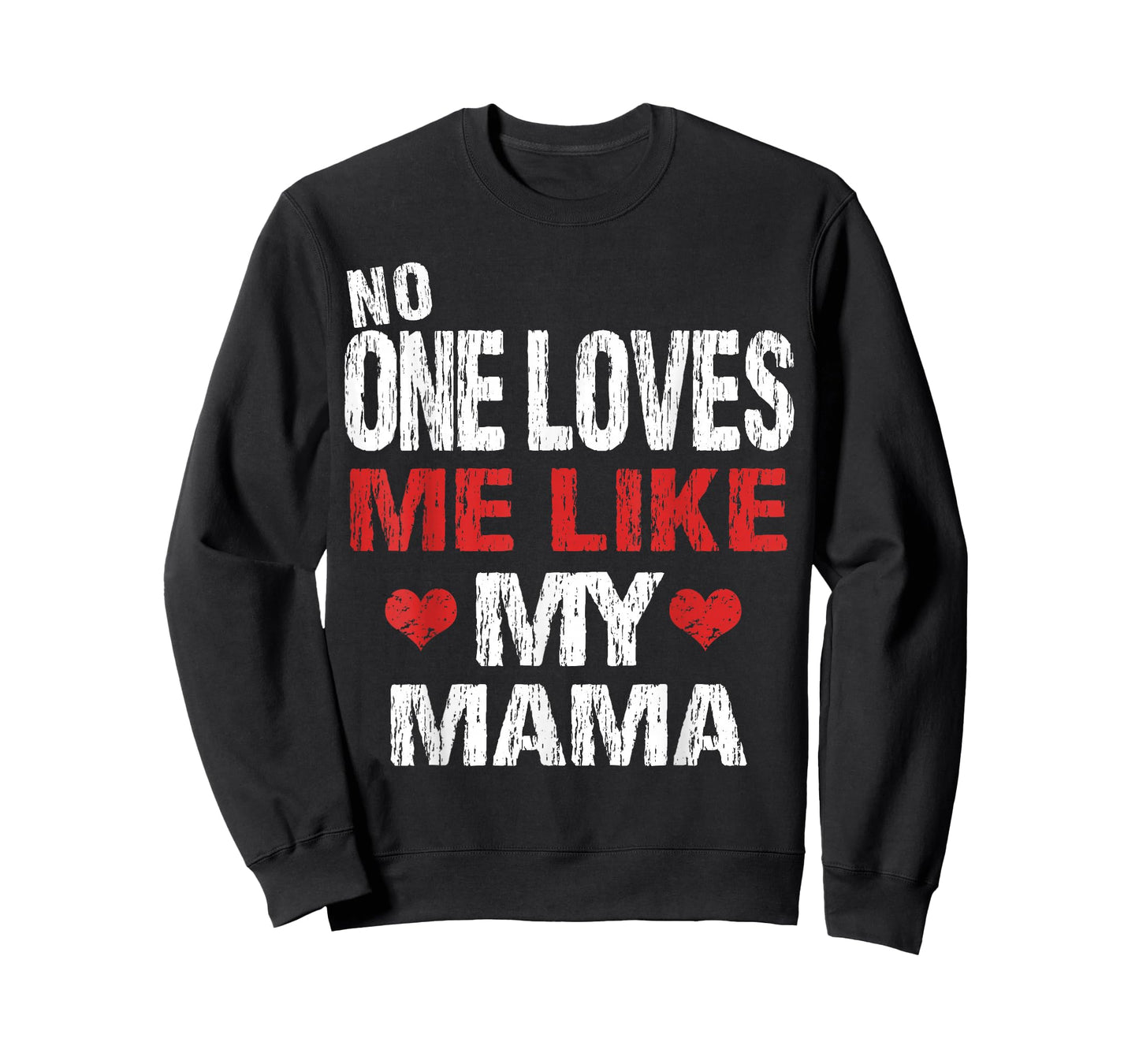 No One Loves Me Like My Mama T-Shirt Gift (Mom Shirt) T-Shirt