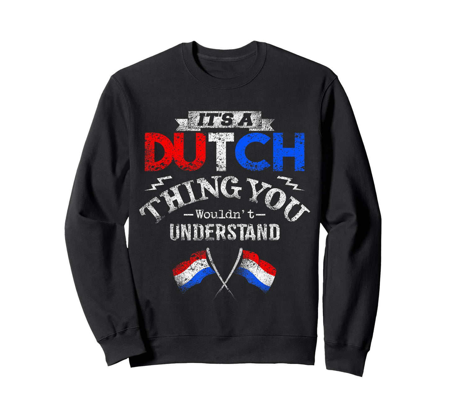 It's a Dutch Thing Wouldn't Understand T-Shirt T-Shirt