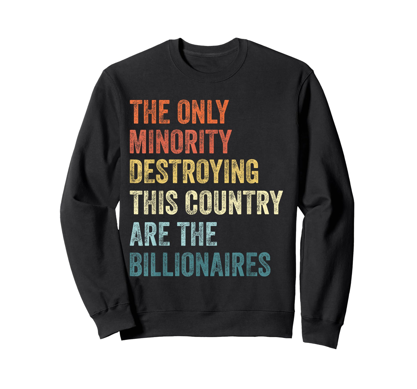 The Only Minority Destroying This Country are Billionaires T-Shirt