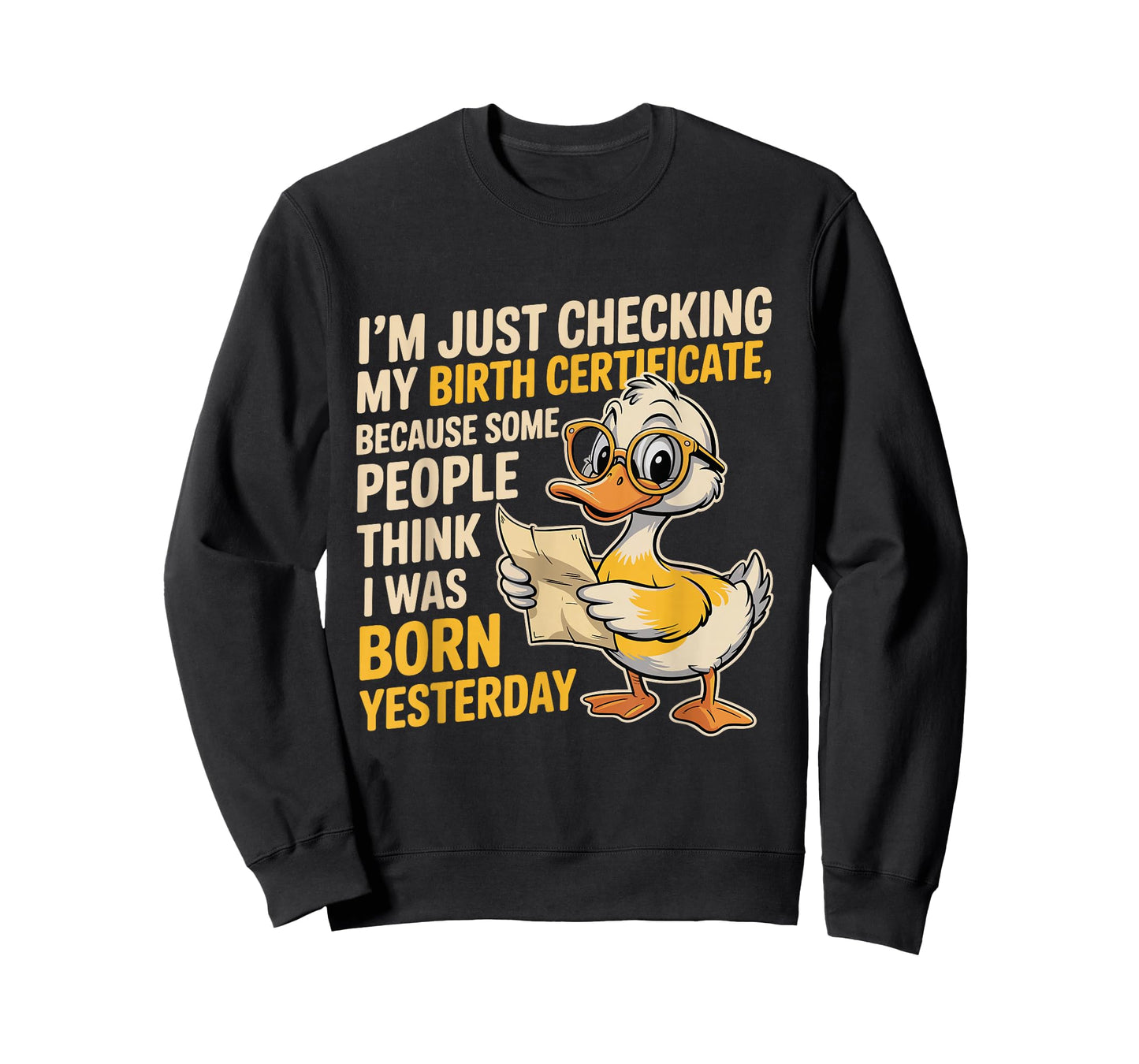 Duck I'm Just Checking My Birth Certificate Born Yesterday T-Shirt