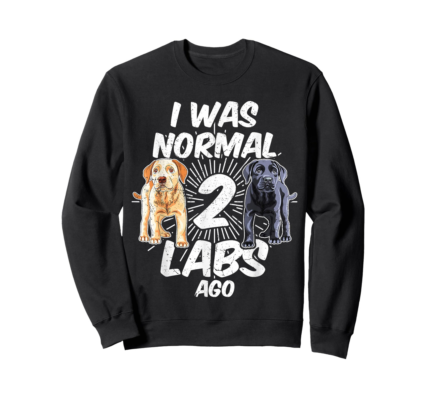 I Was Normal 2 Labs Ago Funny Labrador Dog Breed T-Shirt for Men Women