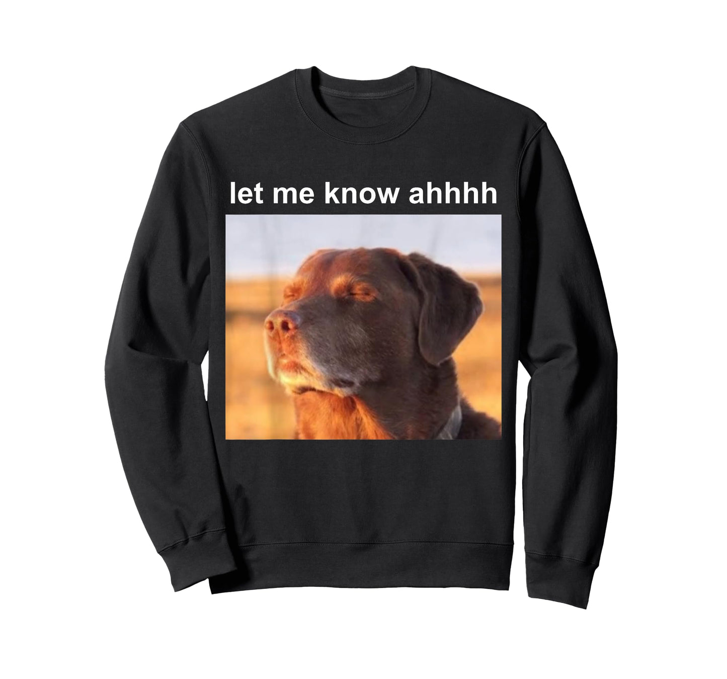 Let Me Know Ahh Dog Funny Meme T-Shirt for Men Women Kids
