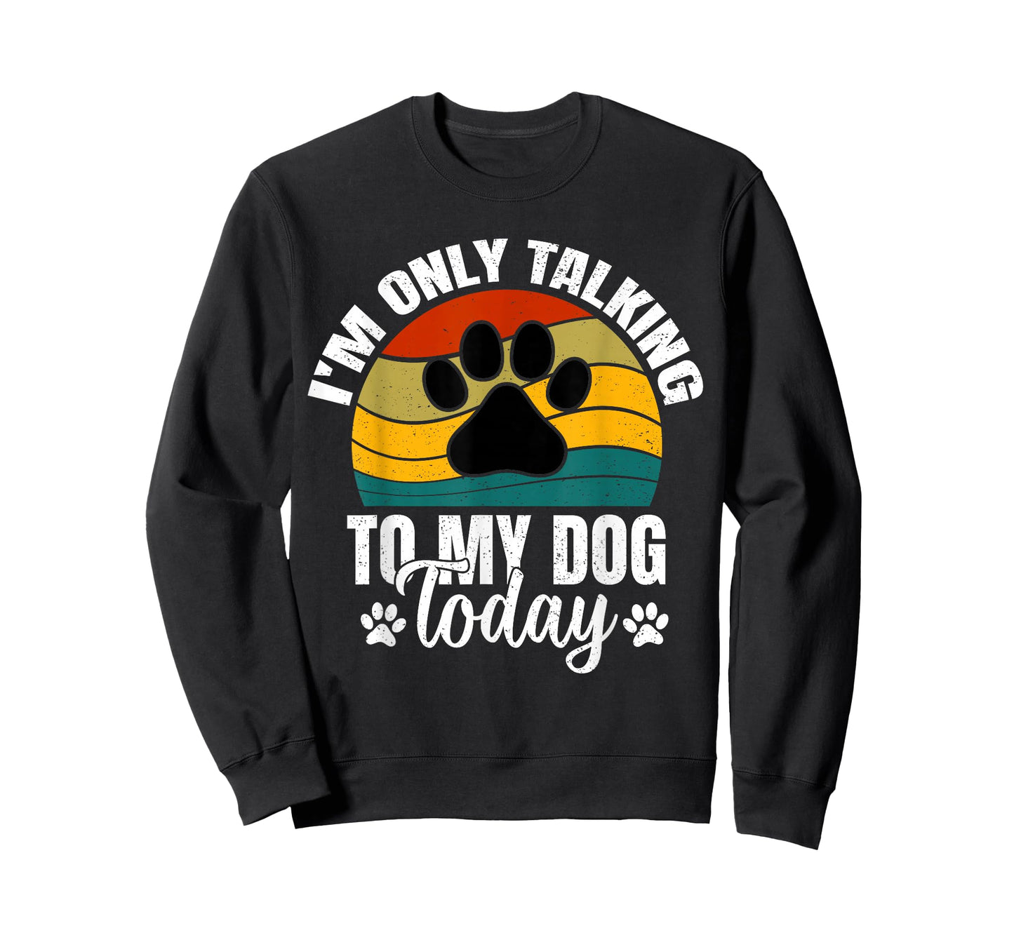 I'm Only Talking To My Dog Today | Funny Dog Lover Graphic T-Shirt