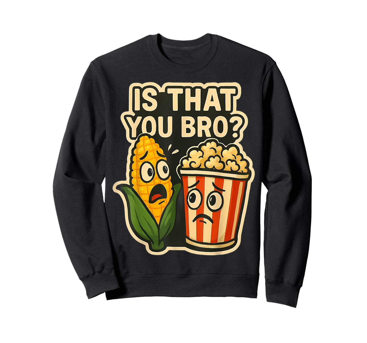 is That You Bro? Corn and Popcorn Funny Corncob Joke Movie T-Shirt