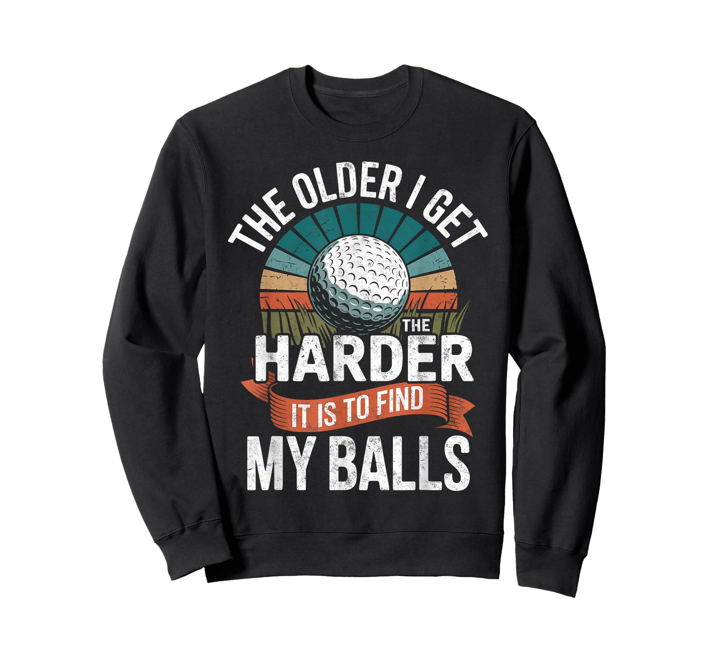 The Older I Get The Harder to Find My Balls Golf Golfing Tee T-Shirt