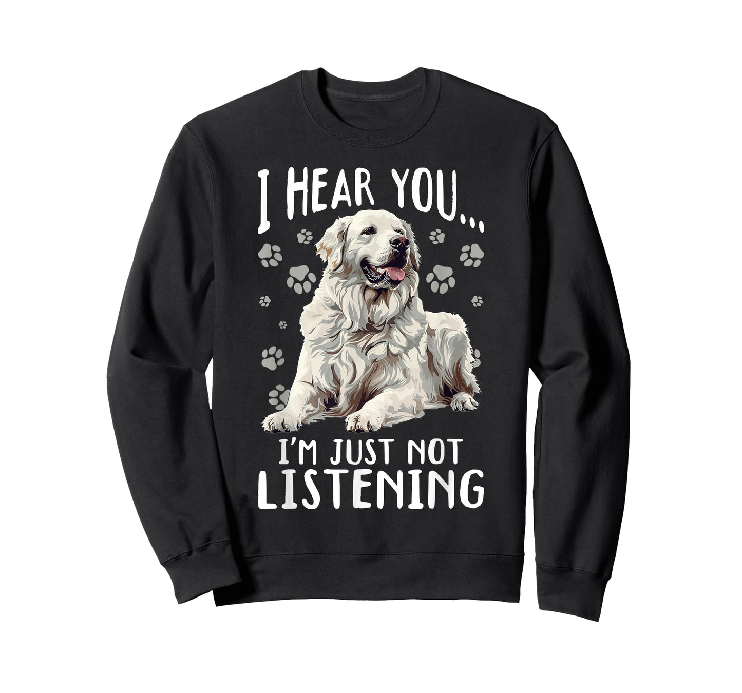 Great Pyrenees Dog Breed I Hear You… I´m just not Listening T-Shirt