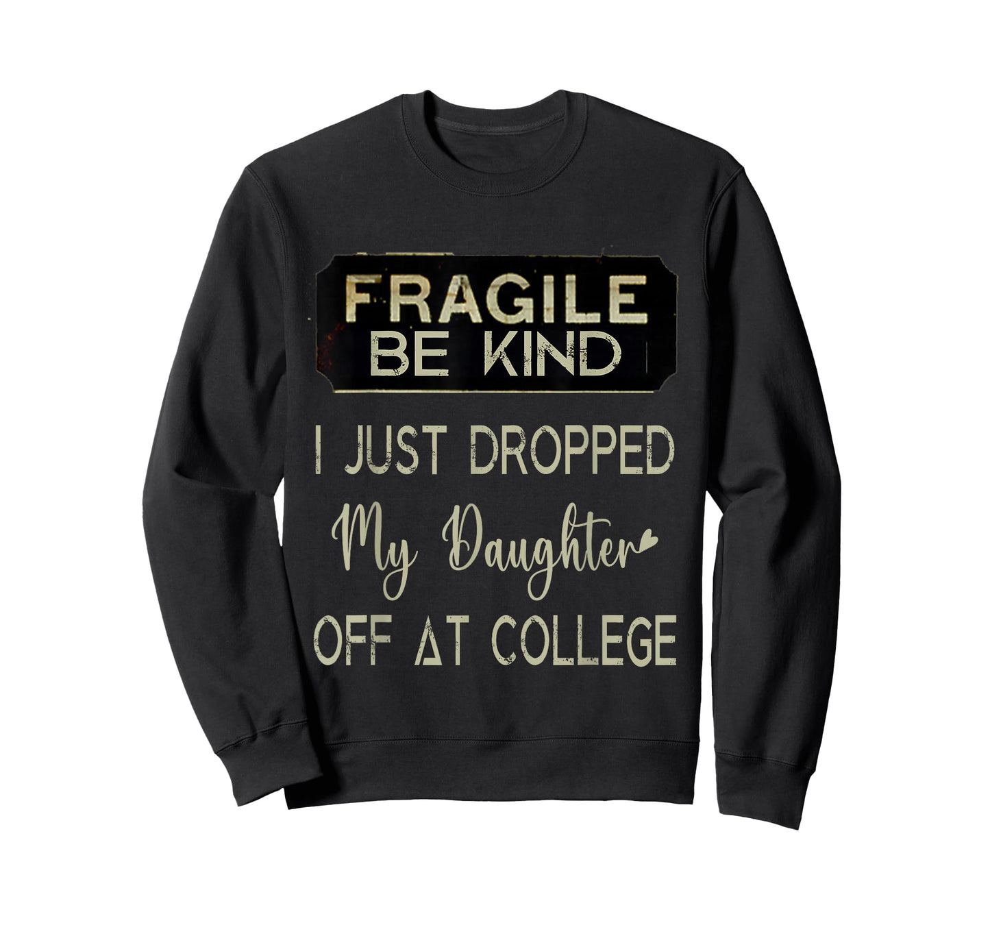 Fragile I Just Dropped My Daughter Off at College Parents T-Shirt