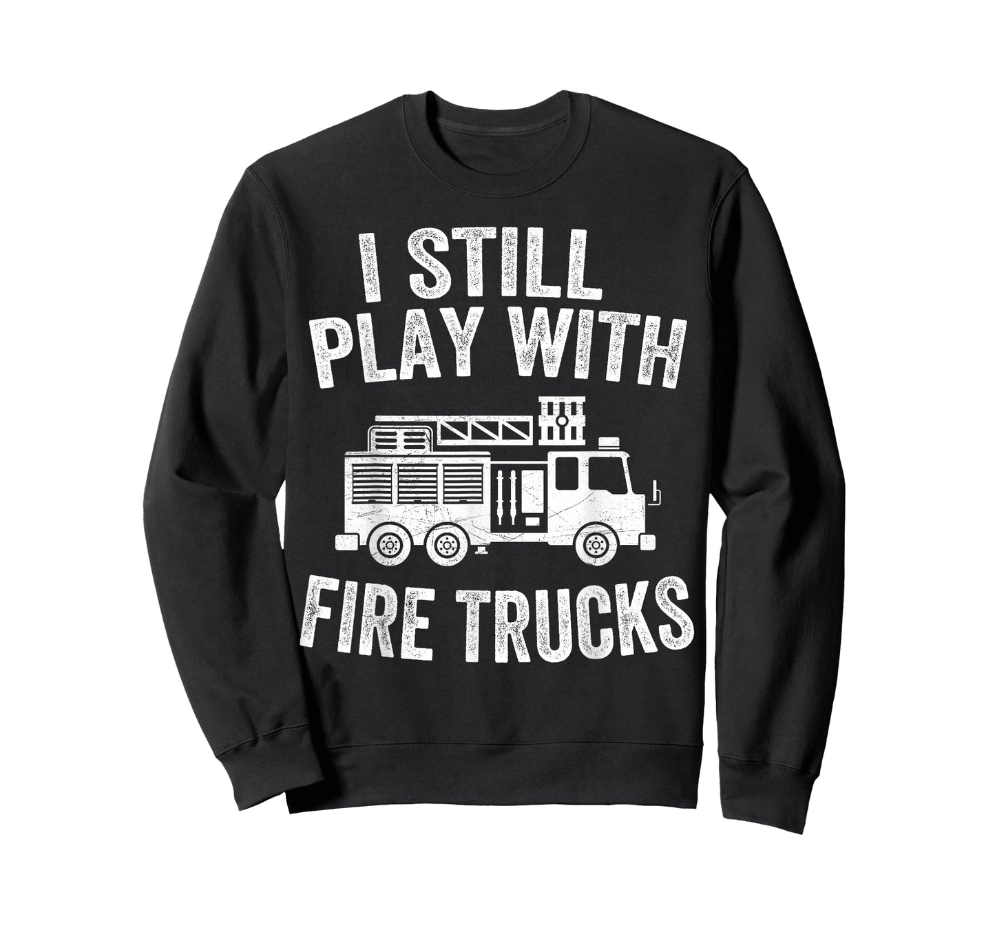 I Still Play With Fire Trucks Gifts Dad Firefighters T-Shirt