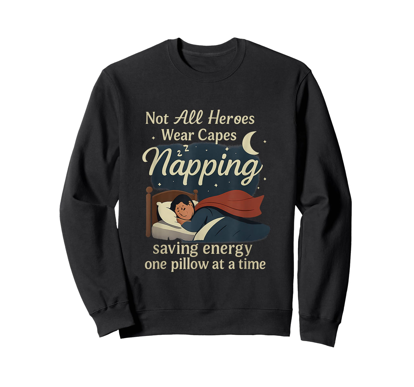 Not All Heroes Nap - Saving Energy Sleep Graphic T-Shirt