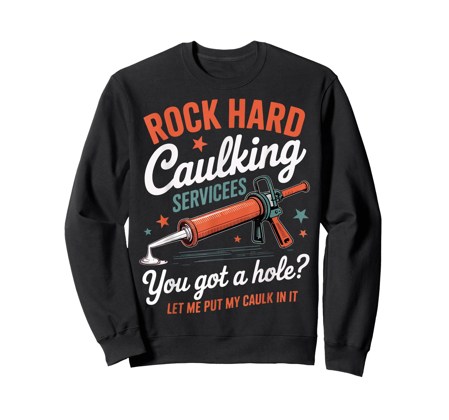 Rock Hard Caulking Services Funny Saying Adult Humor Men T-Shirt