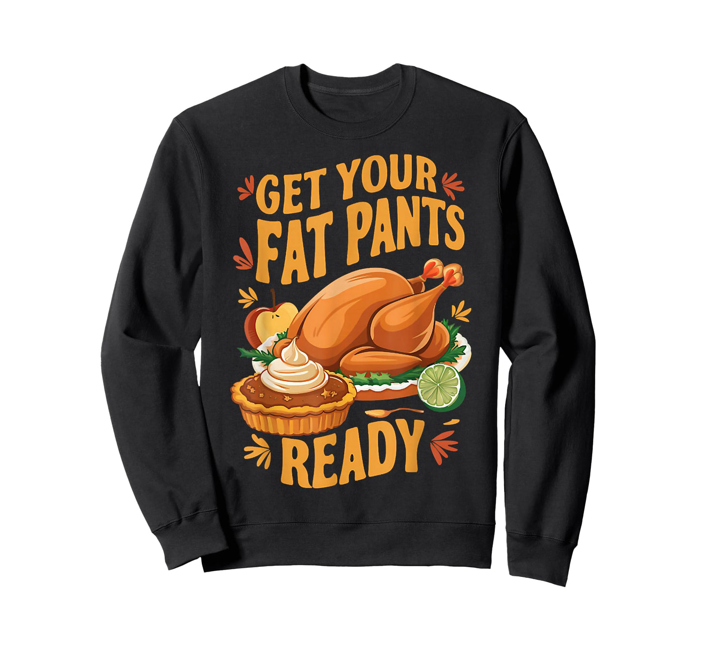 Get Your Fat Pants Ready, Dinner Thanksgiving, Fall Turkey T-Shirt