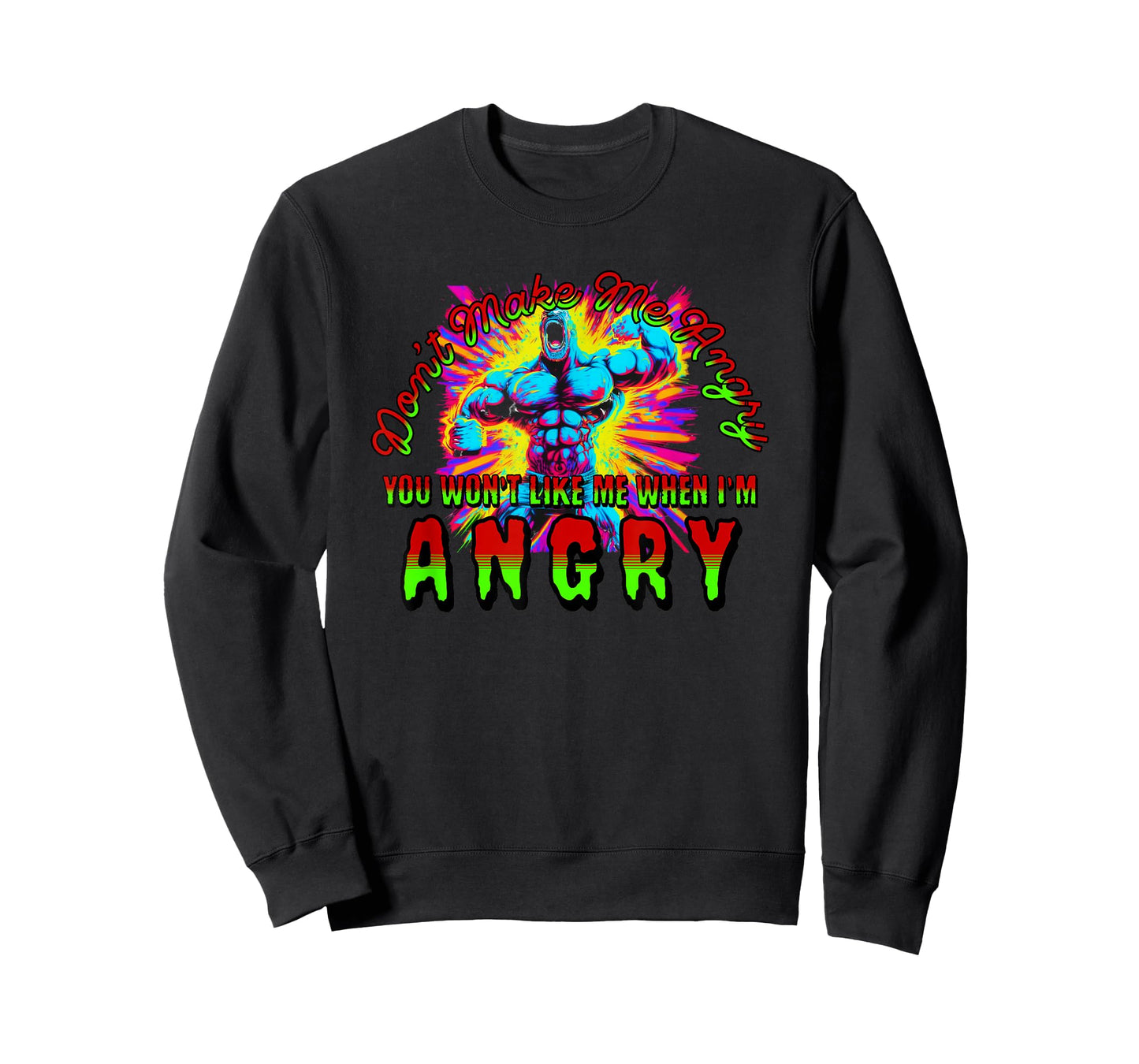 Don't Make Me Angry You Wouldn't Like Me When I'm Angry T-Shirt