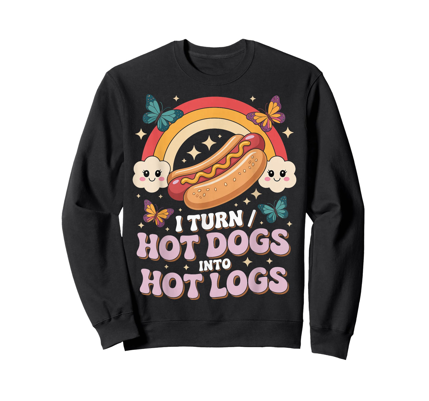 I Turn Hot Dogs Into Hot Logs T-Shirt