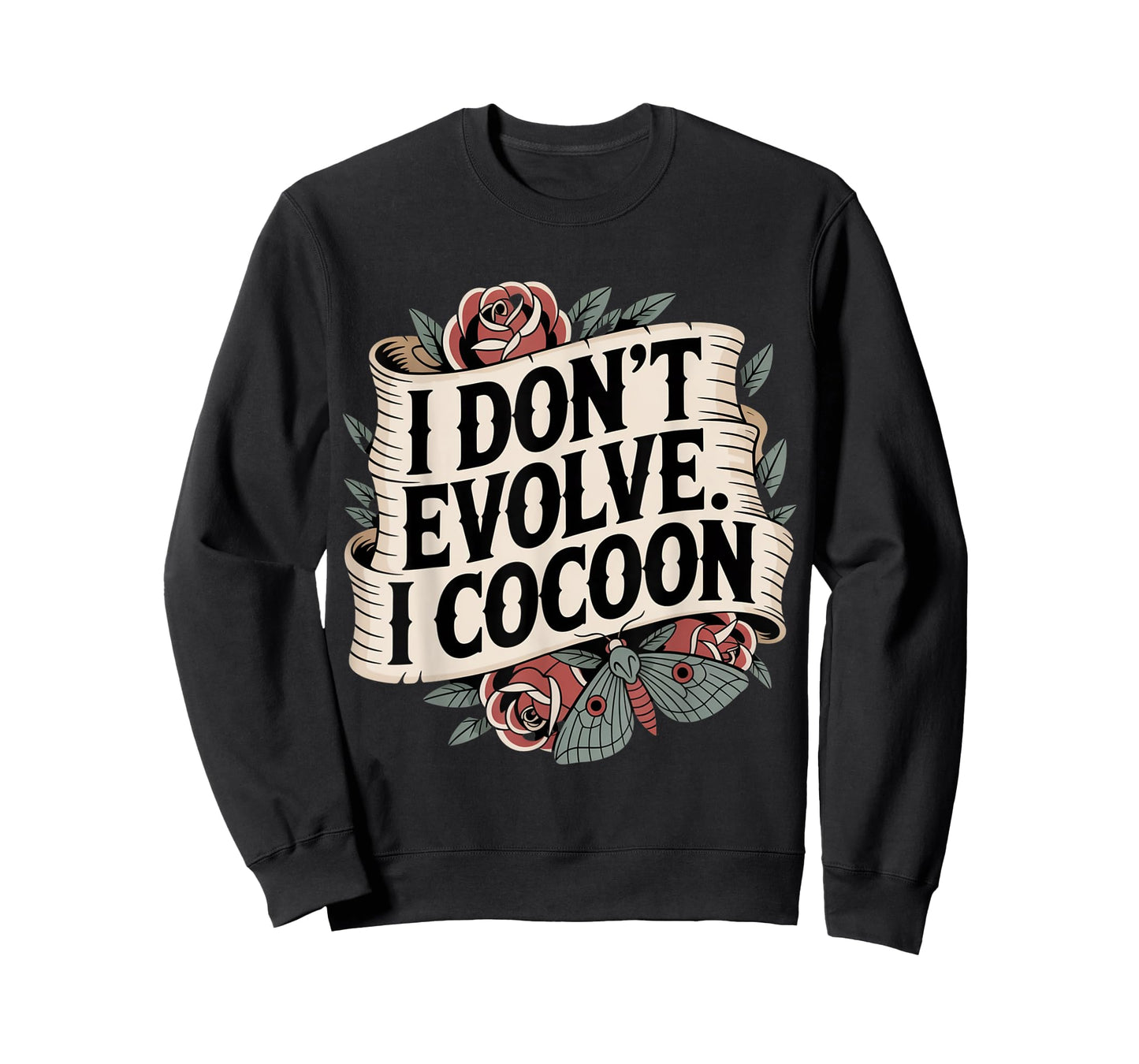 Funny Gothic Quote I Don’t Evolve I Cocoon Sarcastic Humor T-Shirt