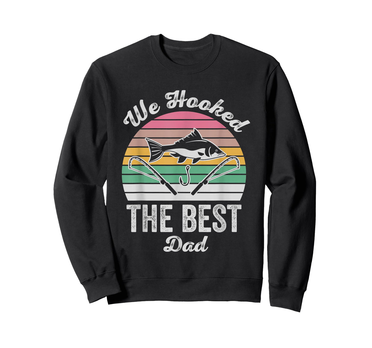 We Hooked The Best Dad Fishing Fun T-Shirt