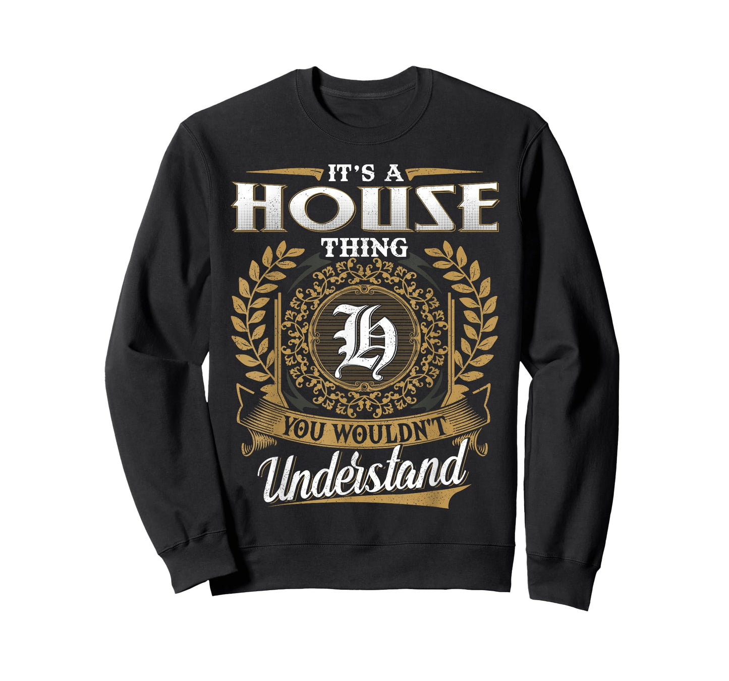 It's A HOUSE Thing You Wouldn't Understand Name Classic T-Shirt