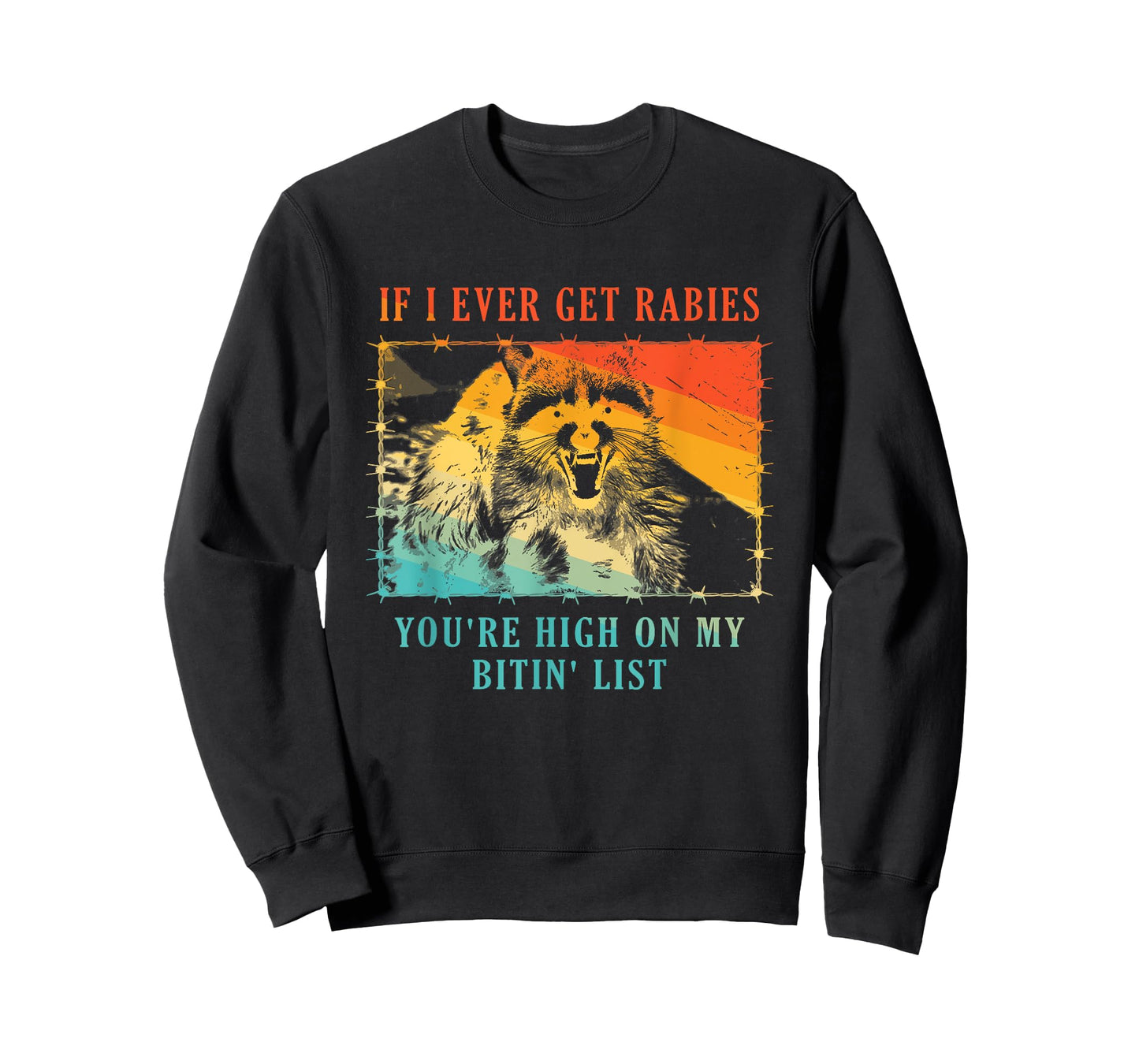 If I Ever Get Rabies You're High On My Bitin' List Raccoon T-Shirt