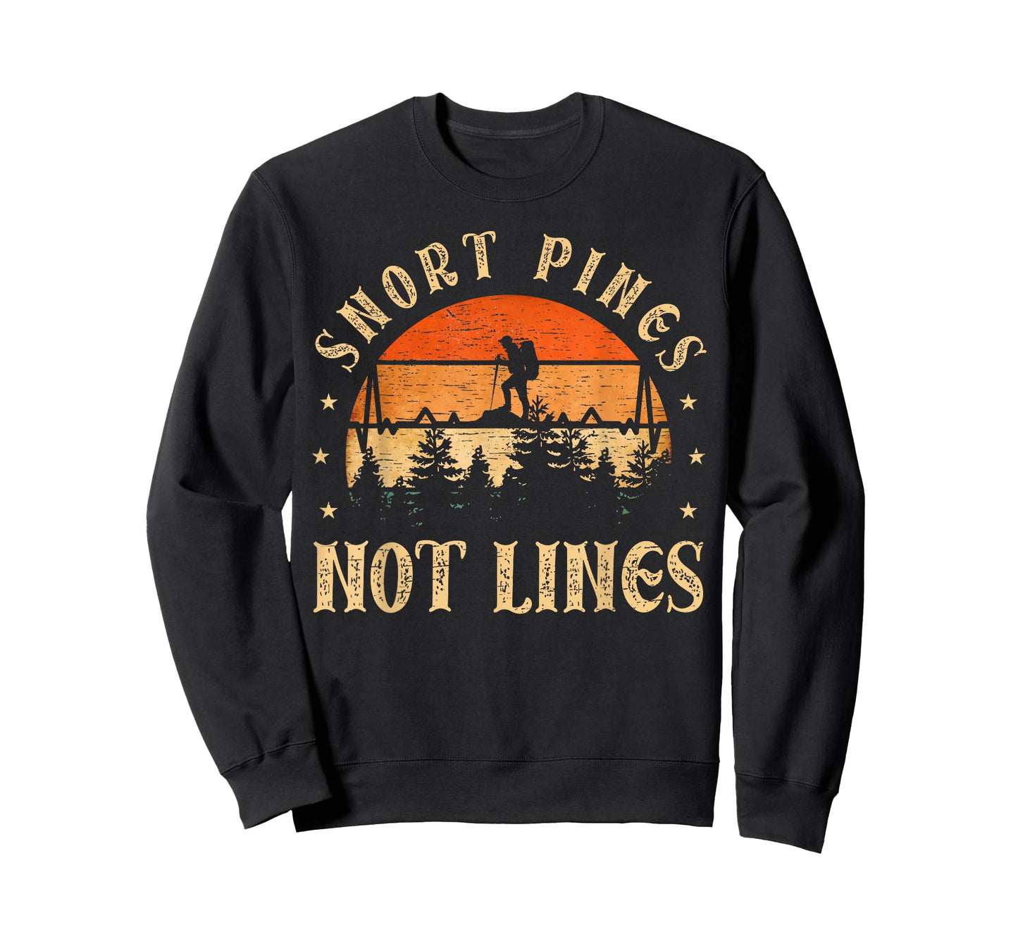 Snort Pines not lines Hiking Fan funny Hiking T-Shirt