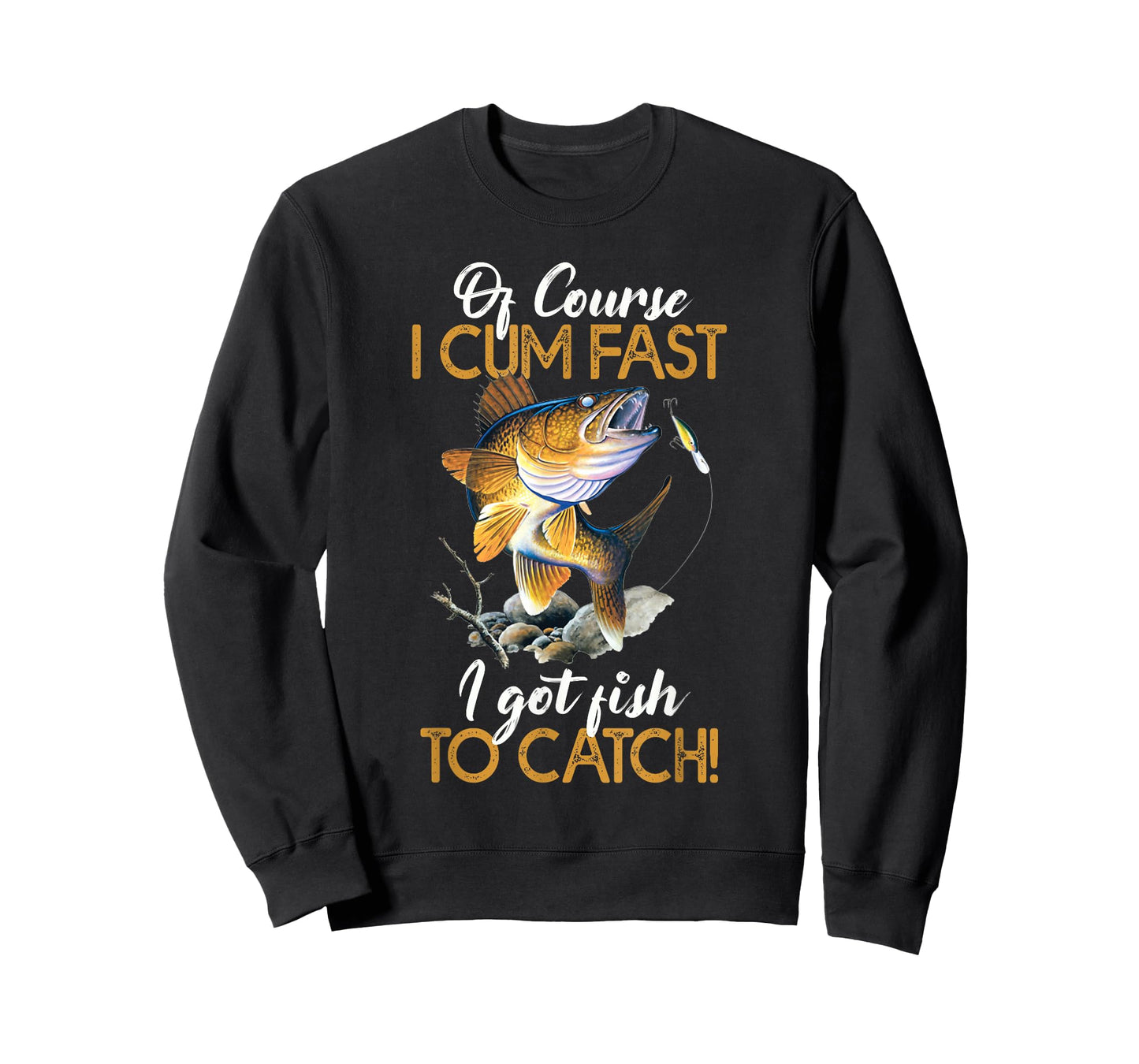 Funny Of Course I Cum Fast I Got Fish to Catch Shirt T-Shirt