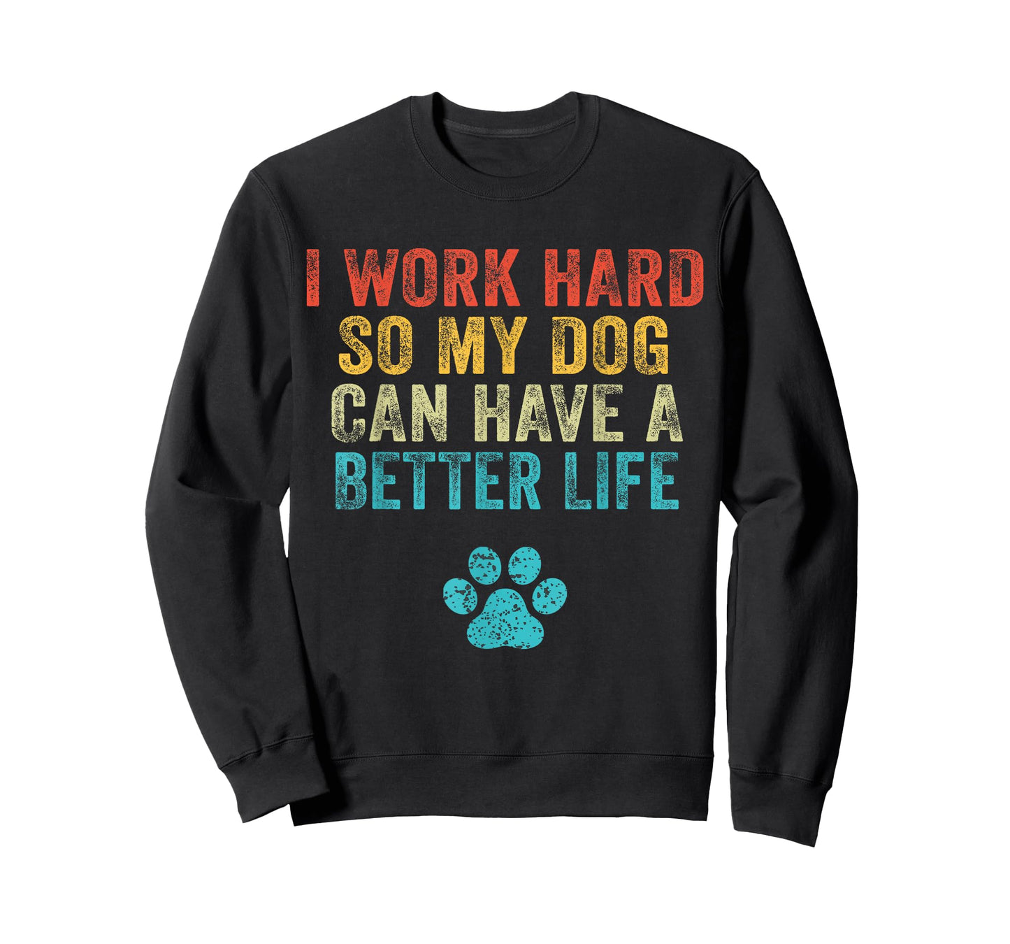 I Work Hard So My Dog Can Have A Better Life Vintage Retro T-Shirt