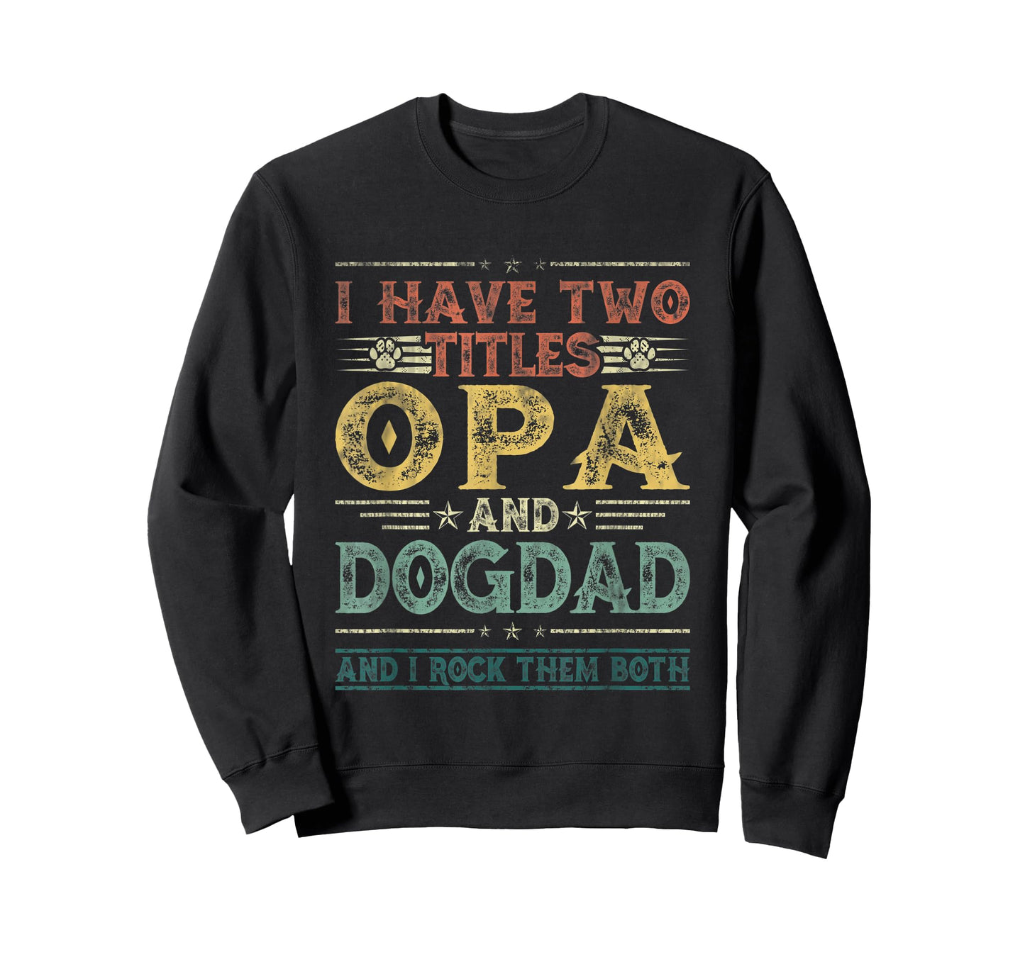 I Have Two Titles Opa And Dog Dad Tee Fathers Day Family T-Shirt for Men Women Kids