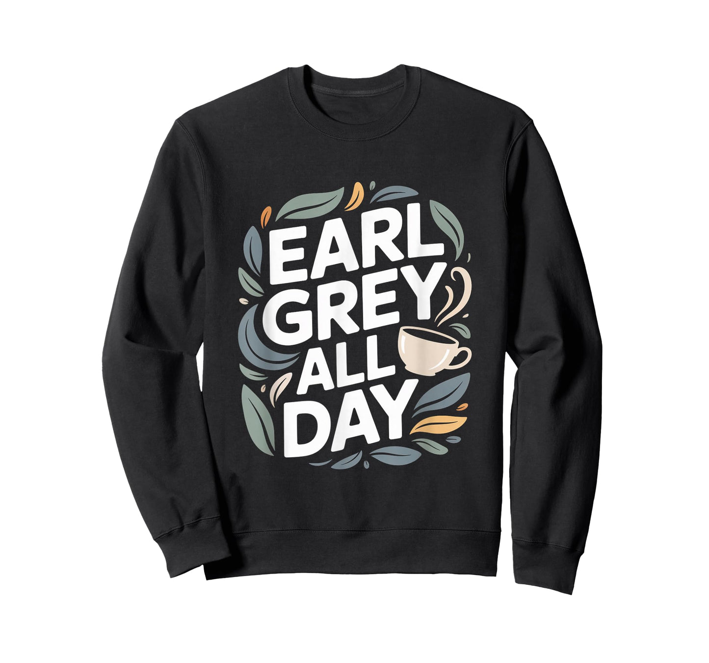 Earl Grey All Day Cozy Tea Time Design T-Shirt