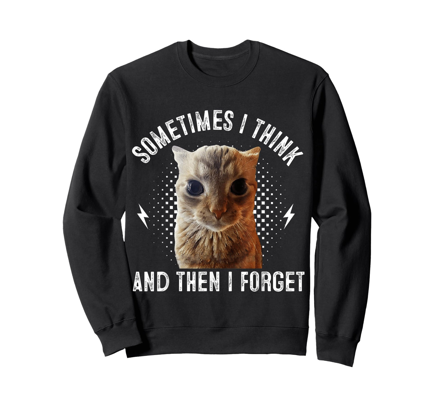 Sometimes I Think And Then I Forget Funny Cat Meme Men Women T-Shirt