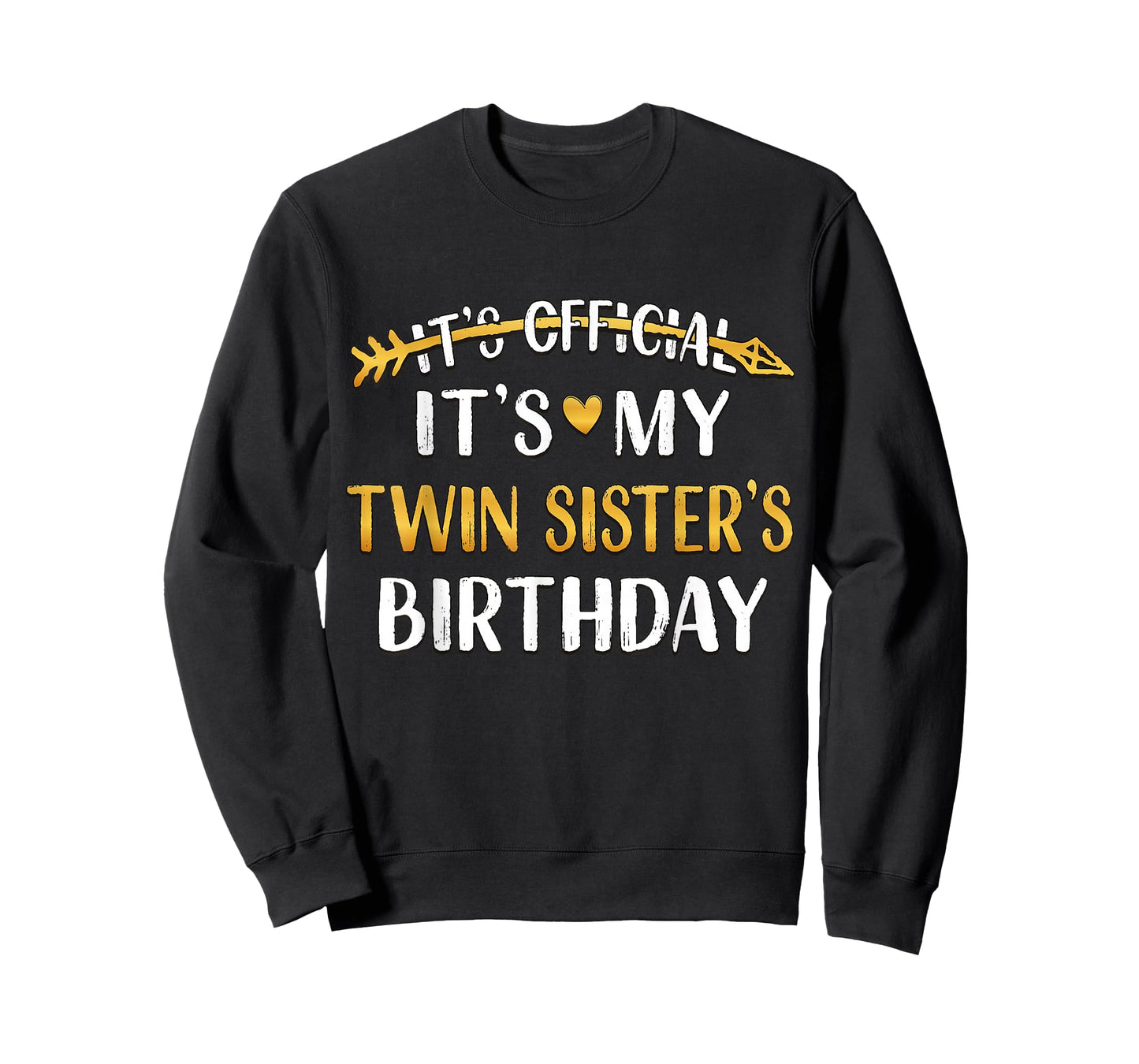 It's Official It's My Twin Sister's Birthday Idea For Her T-Shirt