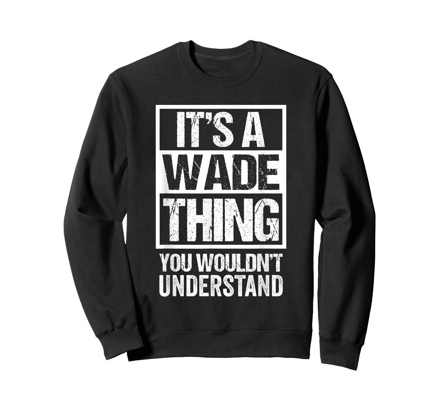 It's A Wade Thing You Wouldn't Understand - First Name T-Shirt