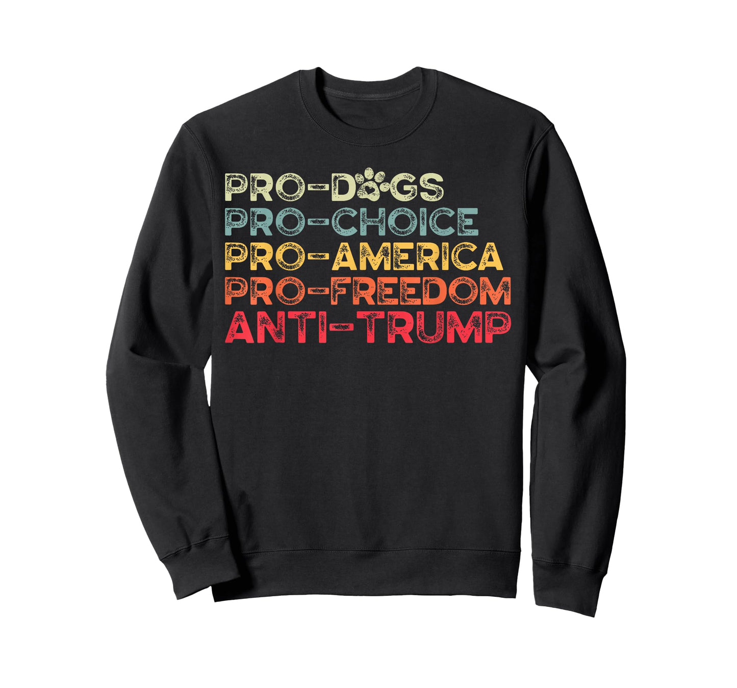 Funny Anti Trump Tee, Pro-Dogs, Pro-Choice, Pro-America T-Shirt