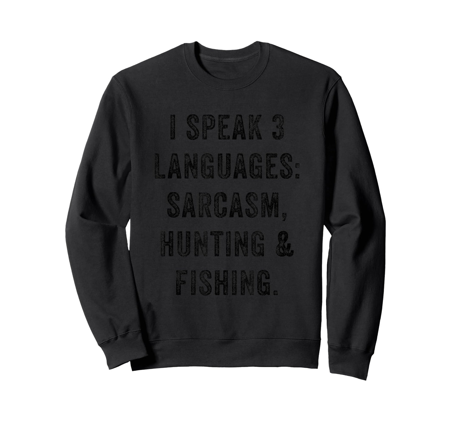 I Speak 3 Languages Sarcasm Hunting Fishing Funny Sarcastic T-Shirt