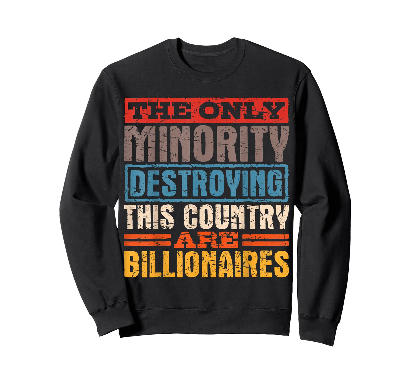 The Only Minority Destroying This Country are Billionaires T-Shirt
