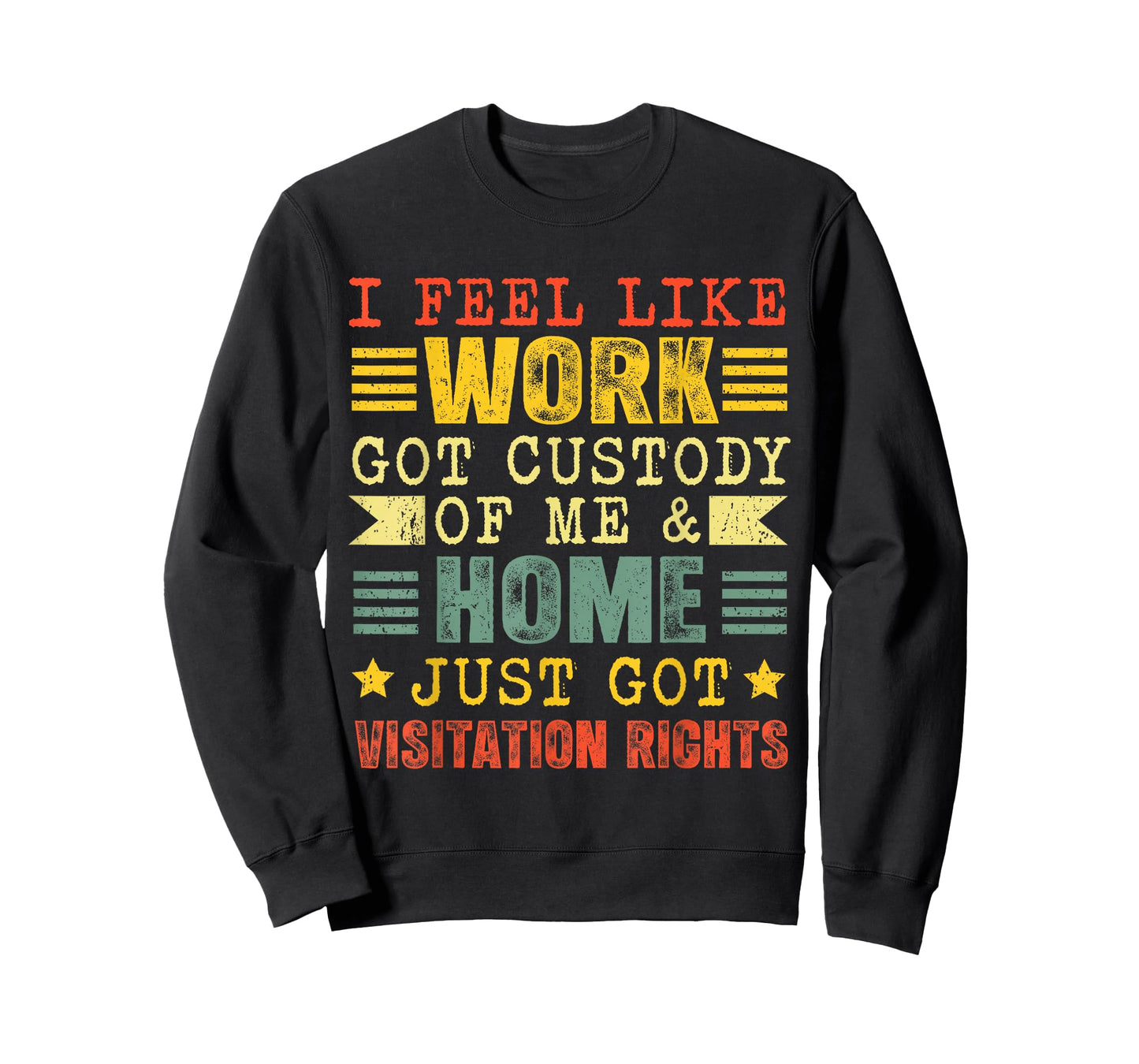 Retro Vintage I Feel Like Work Got Custody of Me Funny Humor T-Shirt