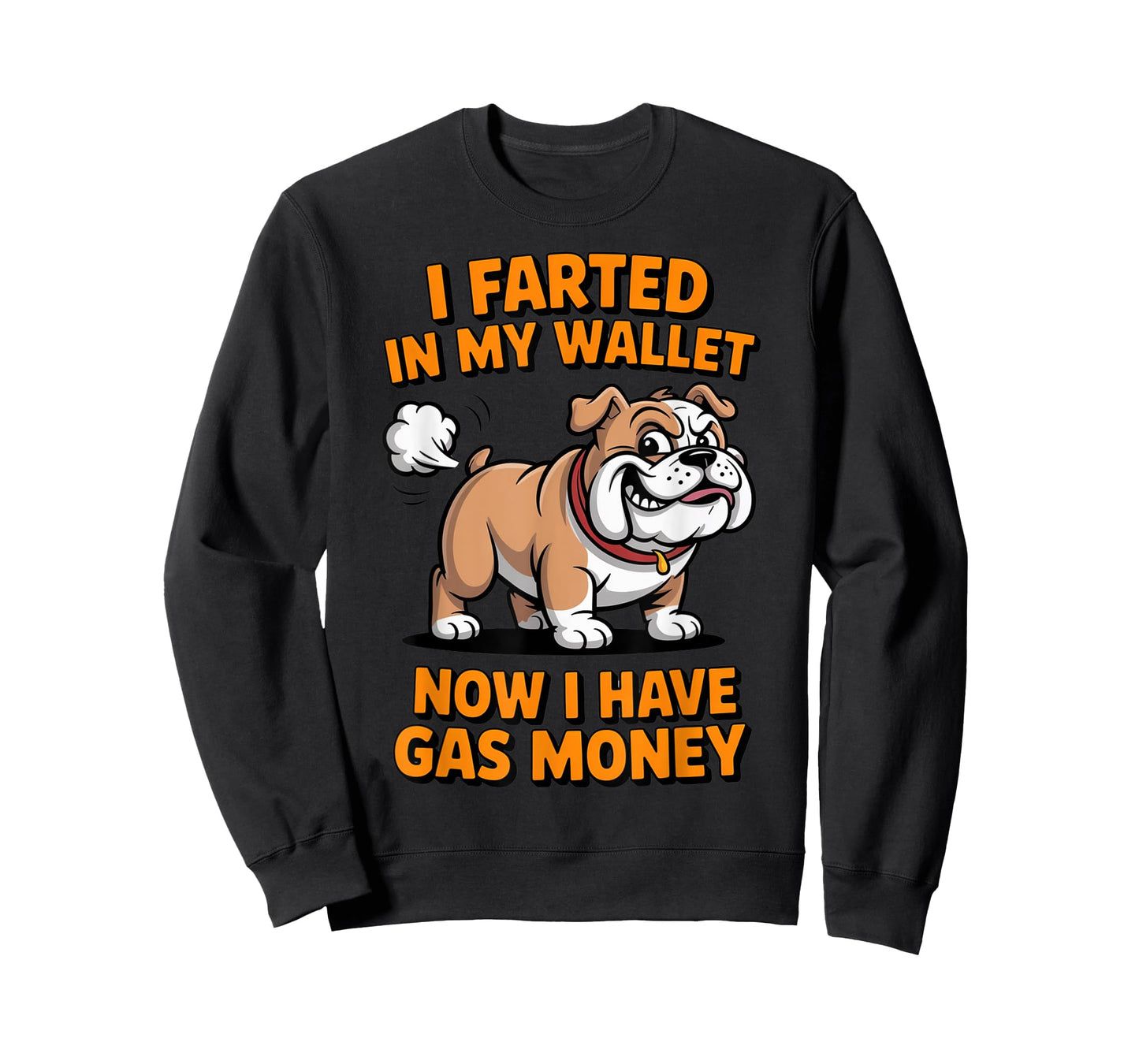 I Farted in My Wallet Now I Have Gas Money Funny Bulldog T-Shirt