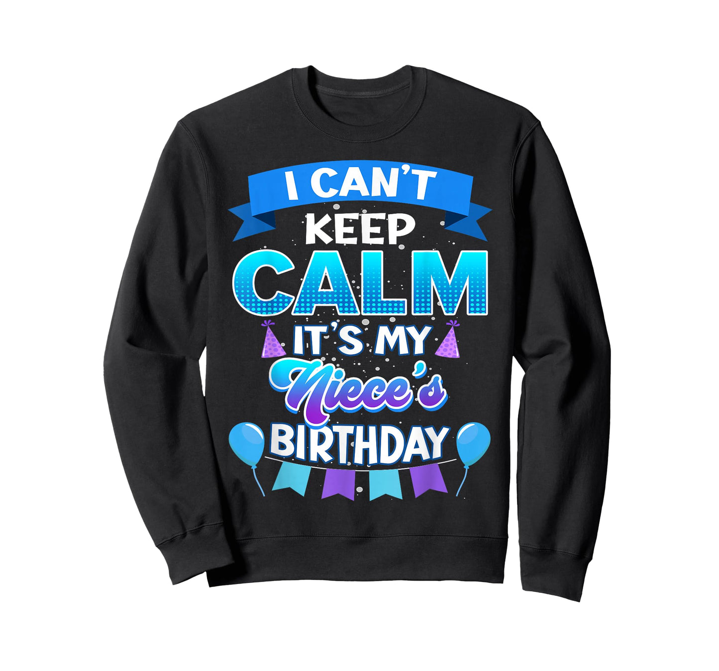 I Cant Keep Calm Its My Niece Birthday Shirt Bday T-Shirt