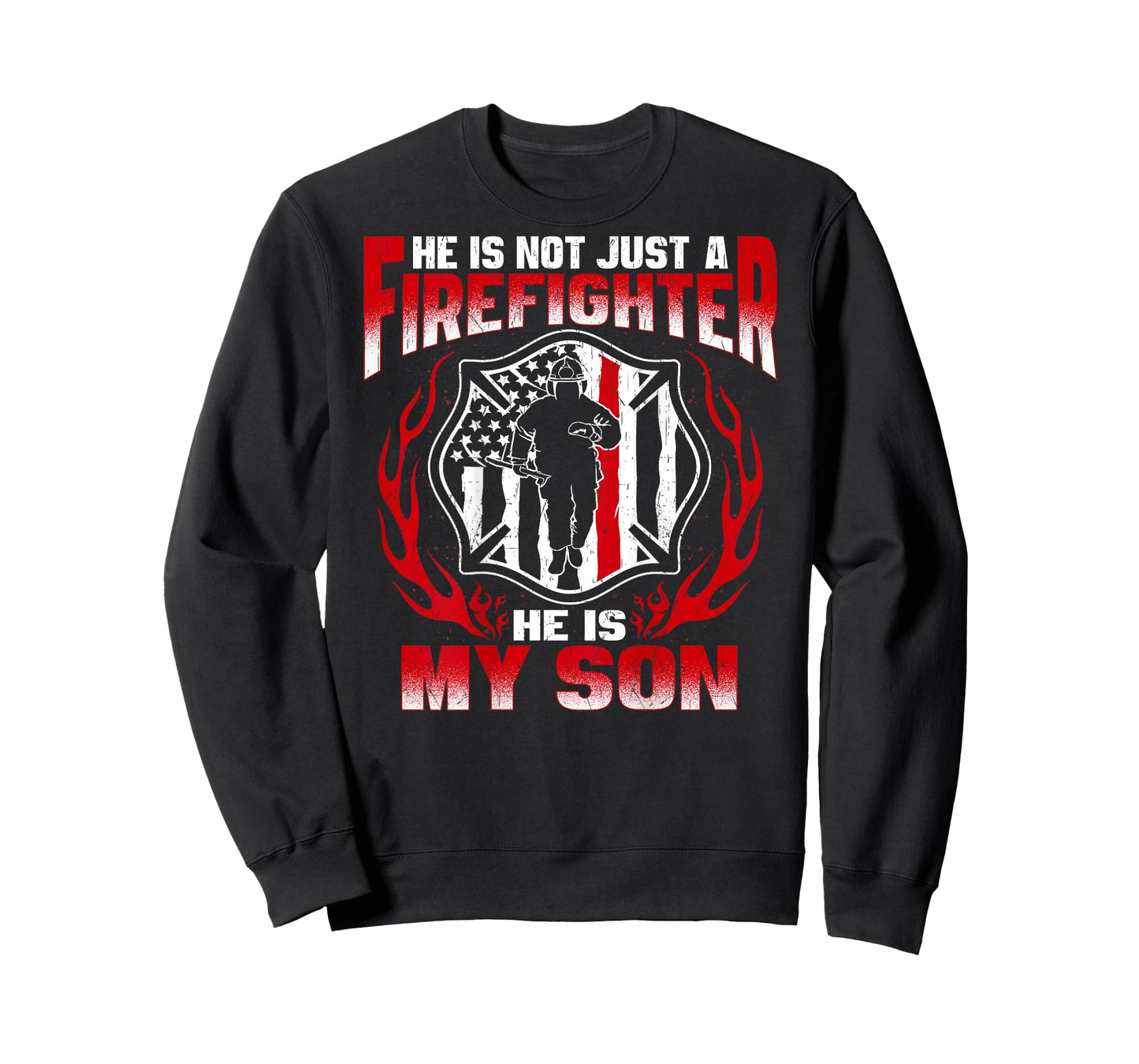 He Is Not Just A Firefighter He Is My Son Proud Fire Mom Dad T-Shirt