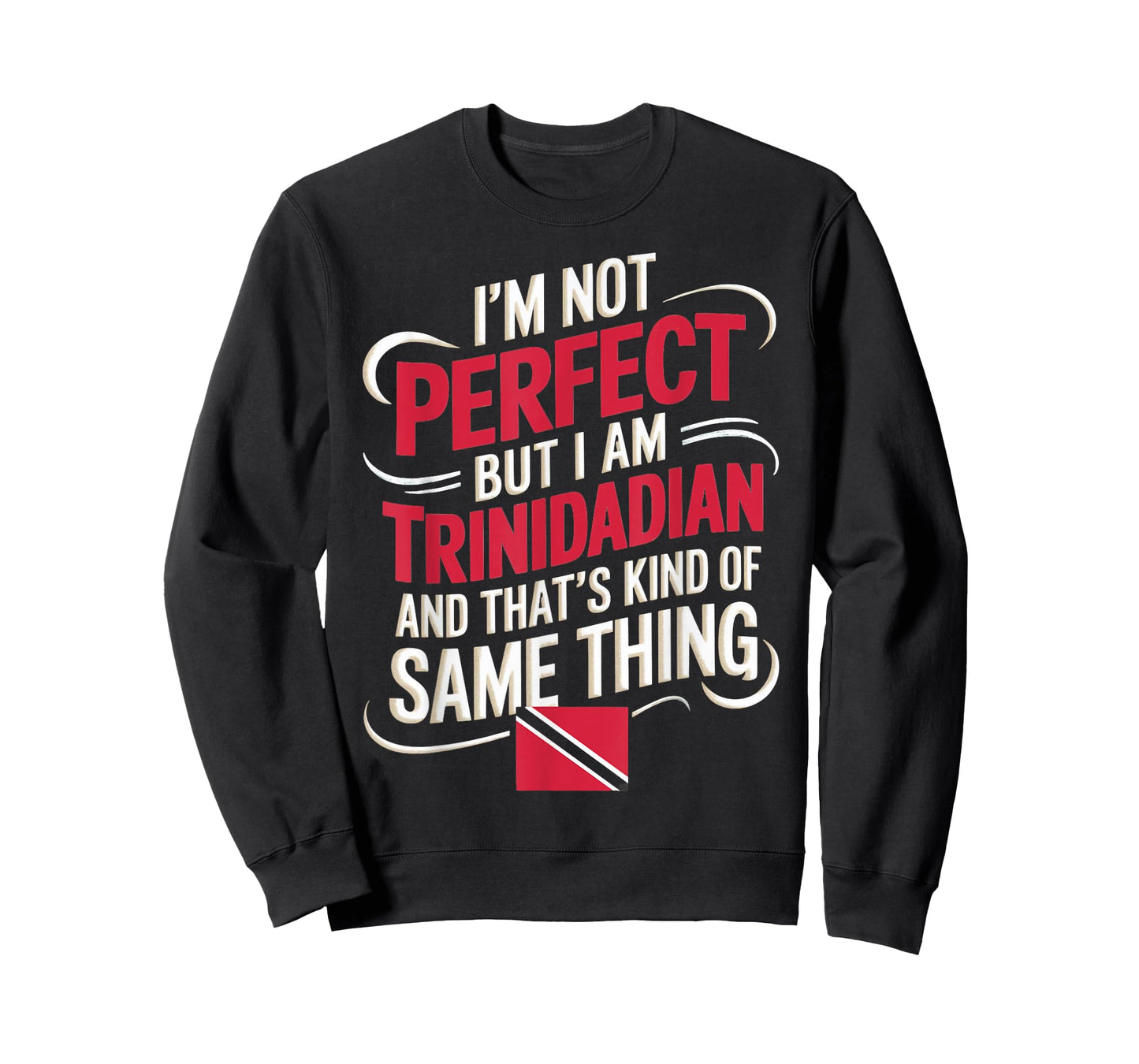 Trinidad And Tobago Flag I'm Not Perfect But I'm Trinidadian T-Shirt