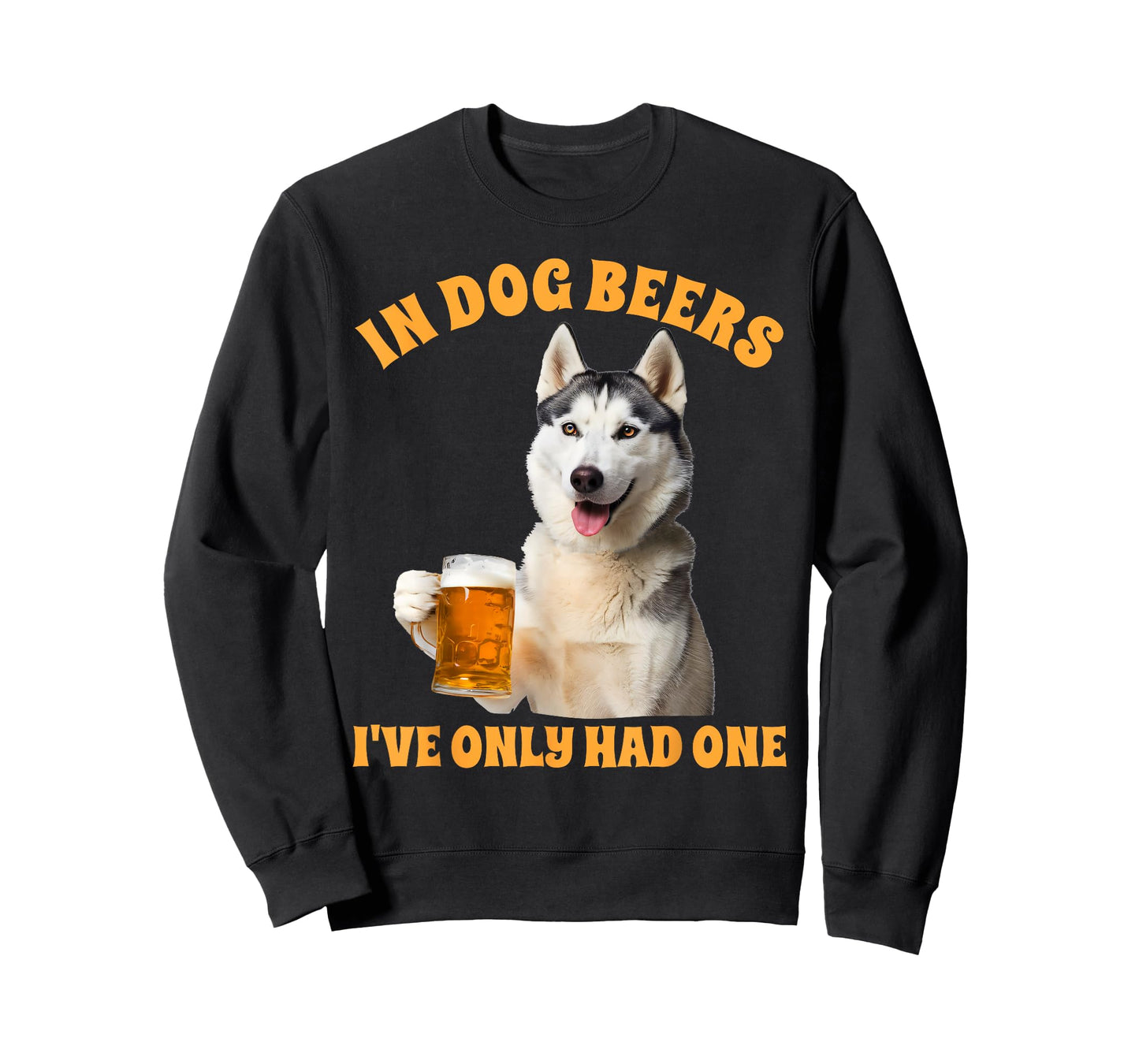 Siberian Husky Drinking Beer In Dog Beers I've Only Had One T-Shirt