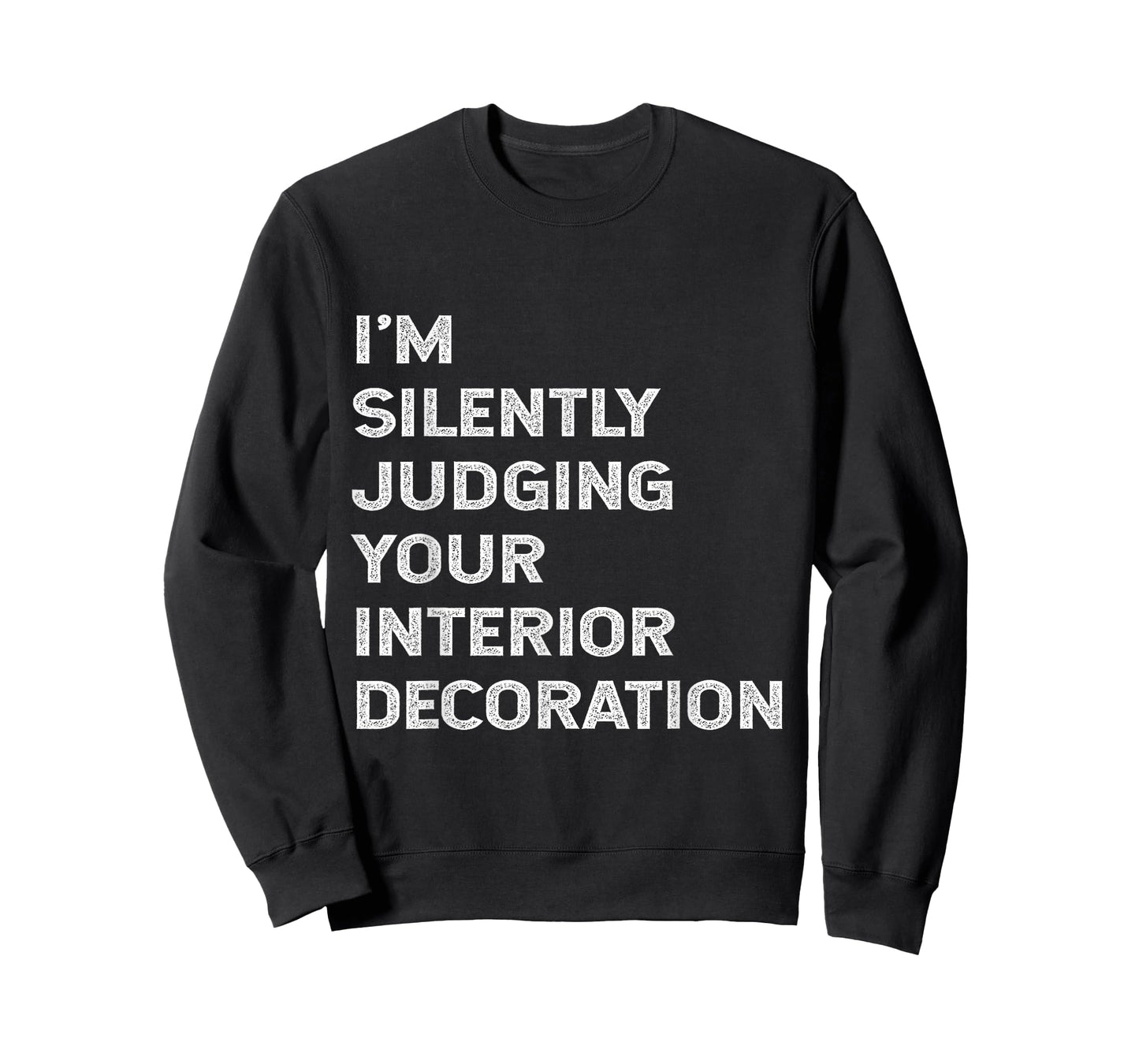 I'm Silently Judging Your Interior Decoration Decorator Joke T-Shirt